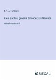 Klein Zaches, genannt Zinnober; Ein Märchen