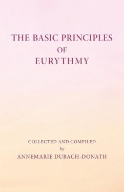 The Basic Principles of Eurythmy - Dubach-Donath, Annemarie