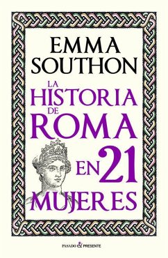 LA HISTORIA DE ROMA EN 21 MUJERES