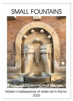 Small fountains of Rome (Wall Calendar 2025 DIN A3 portrait), CALVENDO 12 Month Wall Calendar