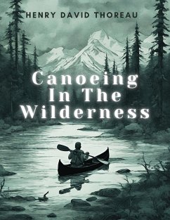 Canoeing In The Wilderness - Henry David Thoreau