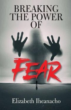 Breaking the Power of Fear - Iheanacho, Elizabeth