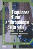 Esquisses d'une anthropologie de la ville Esquisses d'une anthropologie de la ville