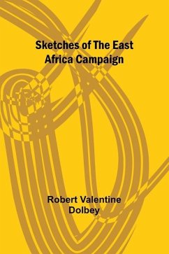 Sketches of the East Africa Campaign - Dolbey, Robert Valentine