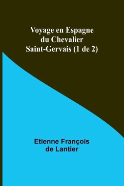 Voyage en Espagne du Chevalier Saint-Gervais (1 de 2) - Lantier, Etienne François