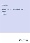 London Pride; Or, When the World Was Younger