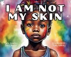 I Am Not My Skin