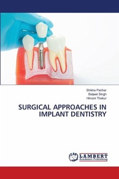 SURGICAL APPROACHES IN IMPLANT DENTISTRY - Parihar, Shikha;Singh, Baljeet;Thakur, Himani