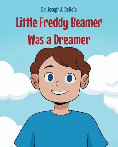 Little Freddy Beamer Was a Dreamer - DeNoia, Joseph A.