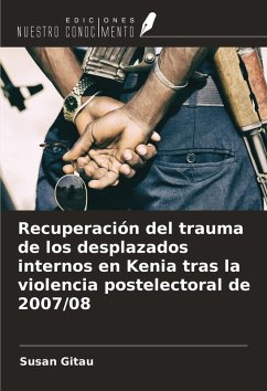 Cover Recuperación del trauma de los desplazados internos en Kenia tras la violencia postelectoral de 2007/08