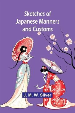 Sketches of Japanese Manners and Customs - Silver, J M
