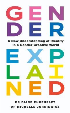 Gender Explained - Ehrensaft, Diane; Jurkiewicz, Michelle