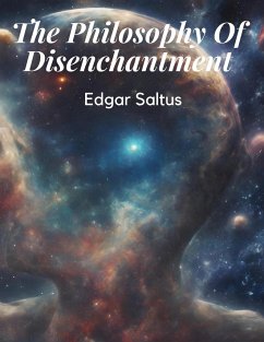 The Philosophy Of Disenchantment - Edgar Saltus
