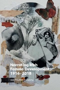 Narrating Irish Female Development, 1916-2018 - Dougherty, Jane Elizabeth