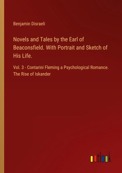 Novels and Tales by the Earl of Beaconsfield. With Portrait and Sketch of His Life. - Disraeli, Benjamin