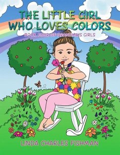 The Little Girl Who Loves Colors - Charles Fishman, Linda