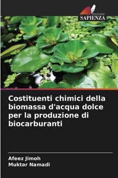 Costituenti chimici della biomassa d'acqua dolce per la produzione di biocarburanti - Jimoh, Afeez;Namadi, Muktar