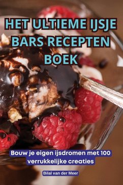 HET ULTIEME IJSJE BARS RECEPTEN BOEK - Bilal van der Meer