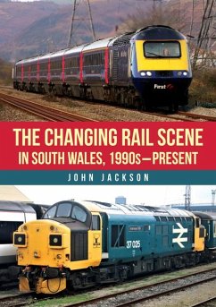 The Changing Rail Scene in South Wales - Jackson, John