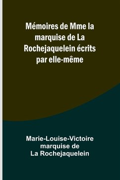 Mémoires de Mme la marquise de La Rochejaquelein écrits par elle-même - Rochejaquelein, Marie-Louise-Victoire. . .