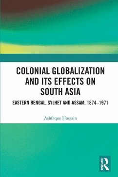 Colonial Globalization and its Effects on South Asia - Hossain, Ashfaque