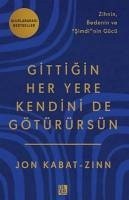 Gittigin Her Yere Kendini de Götürürsün - Kabat-Zinn, Jon