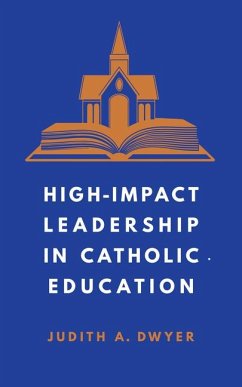 High-Impact Leadership in Catholic Education - Dwyer, Judith A.