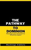 The Pathway to Dominion