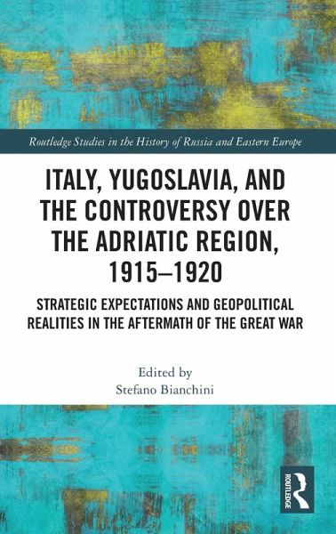 Italy, Yugoslavia, and the Controversy over the Adriatic Region, 1915-1920 Italy, Yugoslavia, and the Controversy over the Adriatic Region, 1915-1920
