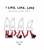 I LIKE, LIKE, LIKE: ME GUSTA, GUSTA, GUSTA I LIKE, LIKE, LIKE: ME GUSTA, GUSTA, GUSTA