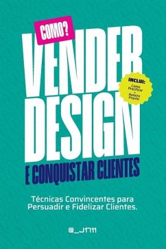 Como Vender Design e Conquistar Clientes - Do Q28a, J.