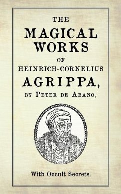 The Magical Works of Heinrich-Cornelius Agrippa - de Abano, Peter