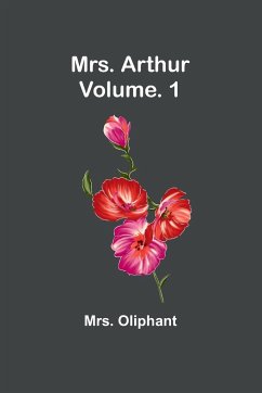 Mrs. Arthur; Vol. 1 - Oliphant