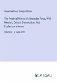 The Poetical Works of Alexander Pope; With Memoir, Critical Dissertation, And Explanatory Notes