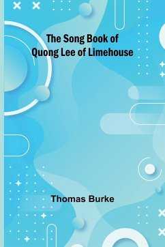 The Song Book of Quong Lee of Limehouse - Burke, Thomas