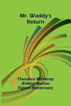 Mr. Waddy's Return - Winthrop, Theodore
