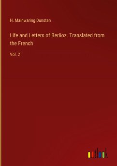 Life and Letters of Berlioz. Translated from the French