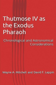 Thutmose IV as the Exodus Pharaoh - Mitchell, Wayne A.