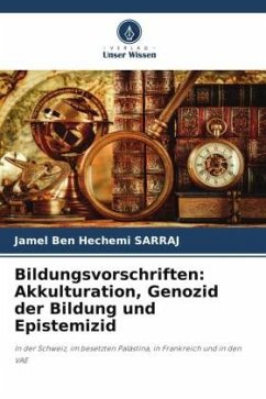Vorgeschriebene erzieherische Maßnahmen: Akkulturation, Edukation und Epistemizid - Sarraj, Jamel Ben Hechemi