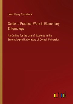 Guide to Practical Work in Elementary Entomology - Comstock, John Henry