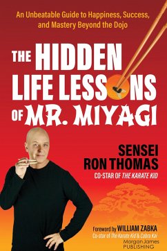 The Hidden Life Lessons of Mr. Miyagi - Thomas, Sensei Ron