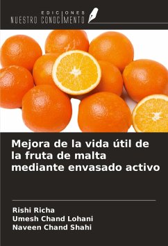 Mejora de la vida útil de la fruta de malta mediante envasado activo - Richa, Rishi; Lohani, Umesh Chand; Shahi, Naveen Chand Mejora de la vida útil de la fruta de malta mediante envasado activo - Richa, Rishi; Lohani, Umesh Chand; Shahi, Naveen Chand
