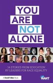 You Are Not Alone: 14 Stories from Education by Leaders for Race Equality