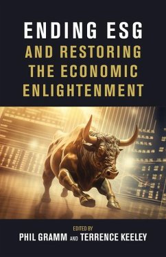 Ending Esg and Restoring the Economic Enlightenment - Gramm, Phil; Keeley, Terrence