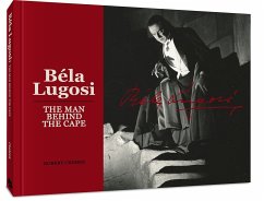 Bela Lugosi: The Man Behind the Cape - Cremer, Robert