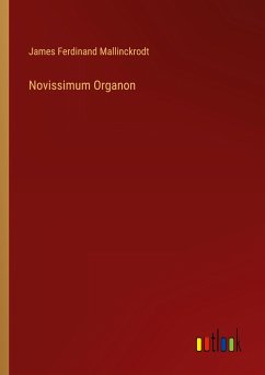 Novissimum Organon - Mallinckrodt, James Ferdinand