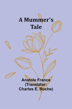 A Mummer's Tale - France, Anatole