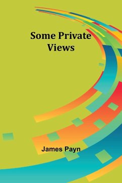 Some Private Views - Payn, James