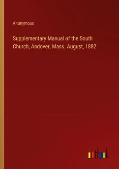 Supplementary Manual of the South Church, Andover, Mass. August, 1882