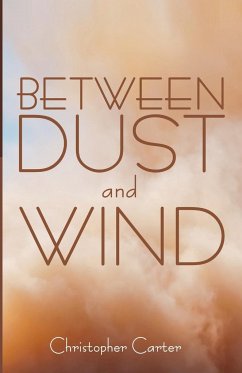 Between Dust and Wind - Carter, Christopher